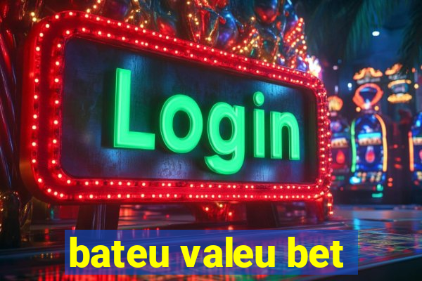 bateu valeu bet